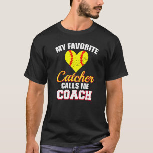 My Favourite Catcher Calls Me Coach Catcher Softba T-Shirt
