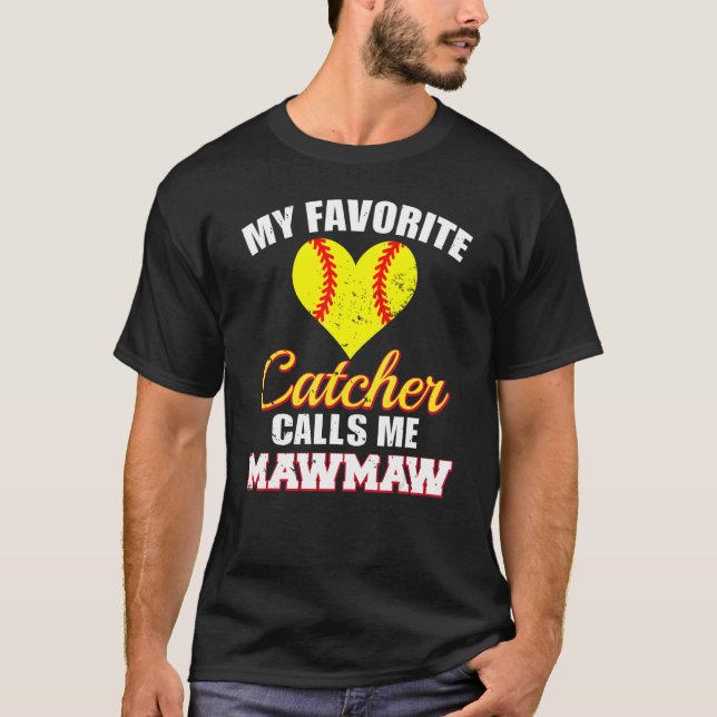 My Favourite Catcher Calls Me MawMaw Softball Maw  T-Shirt (Front)