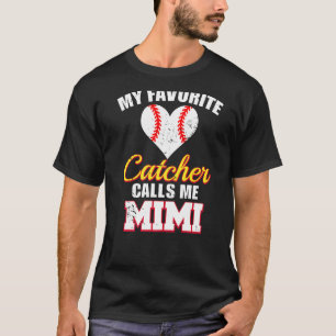 My Favourite Catcher Calls Me Mimi Catcher Basebal T-Shirt