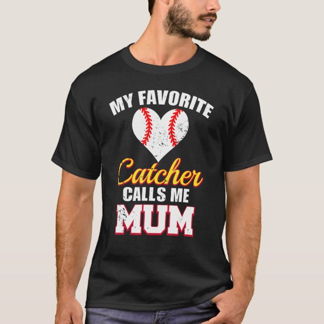 My Favourite Catcher Calls Me Mum Catcher Baseball T-Shirt (Front)