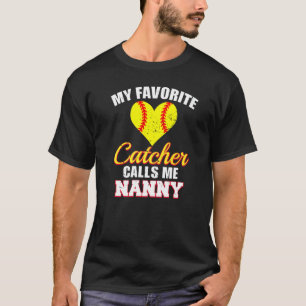 My Favourite Catcher Calls Me Nanny Catcher Softba T-Shirt