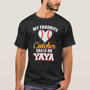 My Favourite Catcher Calls Me Yaya Catcher Basebal T-Shirt