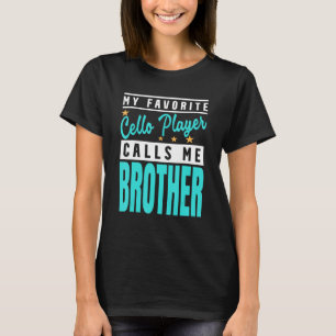 My Favourite Cello Player Calls Me Brother Cello T-Shirt