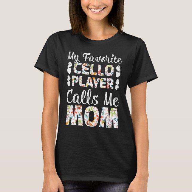 My Favourite Cello Player Calls Me Mum T-Shirt (Front)