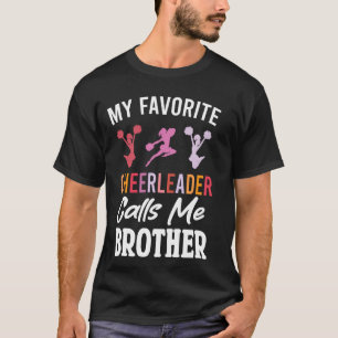 My Favourite Cheerleader Calls Me Brother Fan Danc T-Shirt