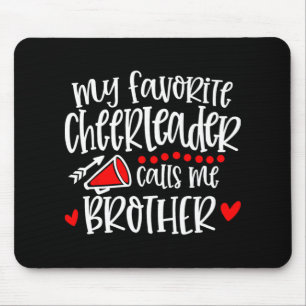 My Favourite Cheerleader Calls Me Brother Funny Ch Mouse Mat