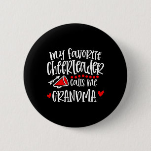 My Favourite Cheerleader Calls Me Grandma Funny Ch 6 Cm Round Badge