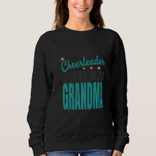My Favourite Cheerleader Calls Me Grandma Sweatshirt