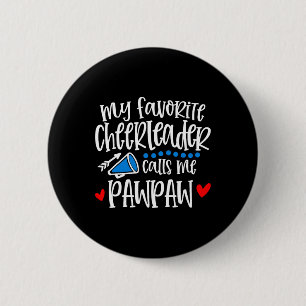 My Favourite Cheerleader Calls Me Pawpaw Funny Che 6 Cm Round Badge