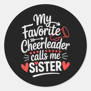 My Favourite Cheerleader Calls Me Sister Tee Cheer Classic Round Sticker