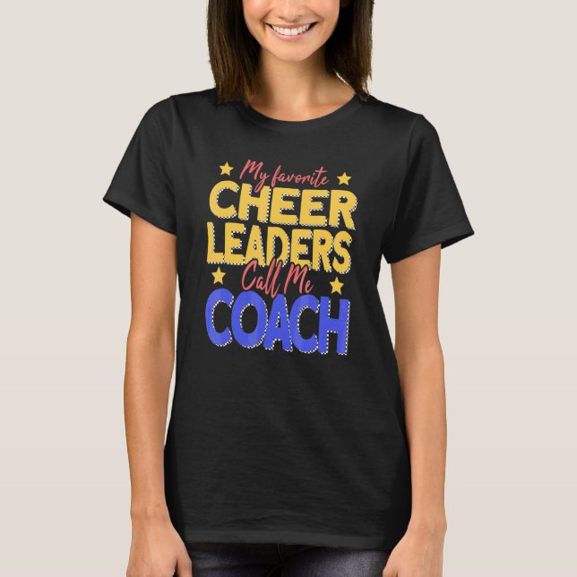 My Favourite Cheerleaders Call Me Coach Cheer Coac T-Shirt (Front)