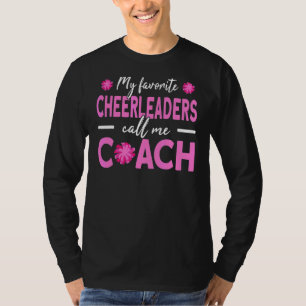 My Favourite Cheerleaders Call Me Coach Cheer Coac T-Shirt