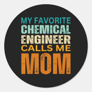 My Favourite Chemical Engineer Calls Me Mum Funny  Classic Round Sticker