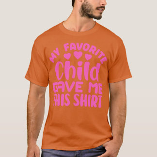 My Favourite Child Gave Me This 1 T-Shirt