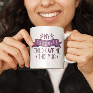 My Favourite Child Gave Me This Mug