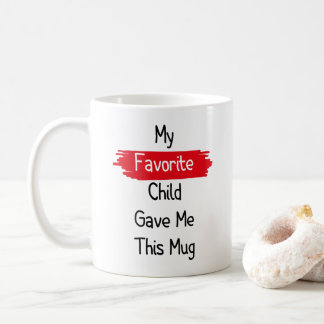 My Favourite Child Gave Me This Mug