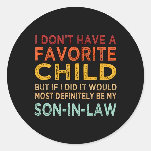 My Favourite Child Most Definitely My Son-In-Law Classic Round Sticker (Front)