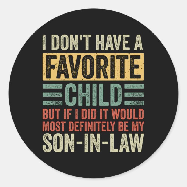 My Favourite Child Most Definitely My Son-In-Law H Classic Round Sticker (Front)