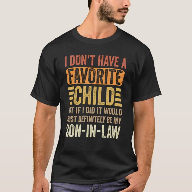 My Favourite Child Most Definitely My Son In Law T-Shirt (Front)