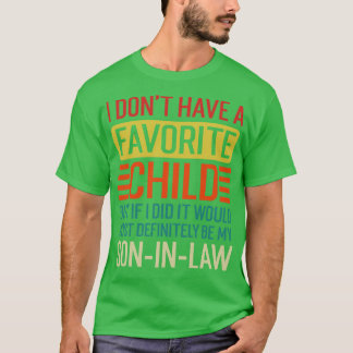 My Favourite Child Most Definitely My SonInLaw TSh T-Shirt