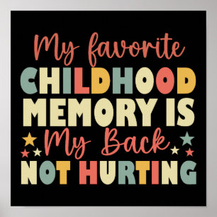 My Favourite Childhood Memory Is My Back Not Hurti Poster