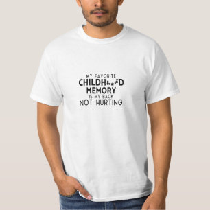My Favourite Childhood Memory Is My Back Not T-Shirt