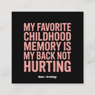 My Favourite Childhood Memory, My Back Not Hurting Square Business Card
