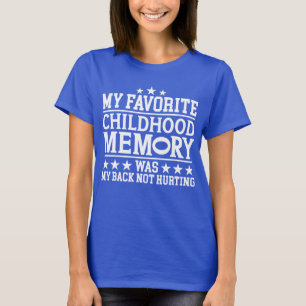 My Favourite Childhood Memory Was Sarcastic Saying T-Shirt