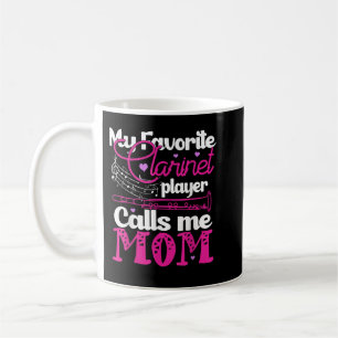 My Favourite Clarinet Player Calls Me Mum Clarinet Coffee Mug