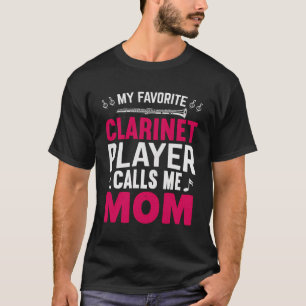 My Favourite Clarinet Player Calls Me Mum Mother W T-Shirt