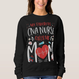 My Favourite Cna Nurse Calls Me Mum Nursing Mother Sweatshirt
