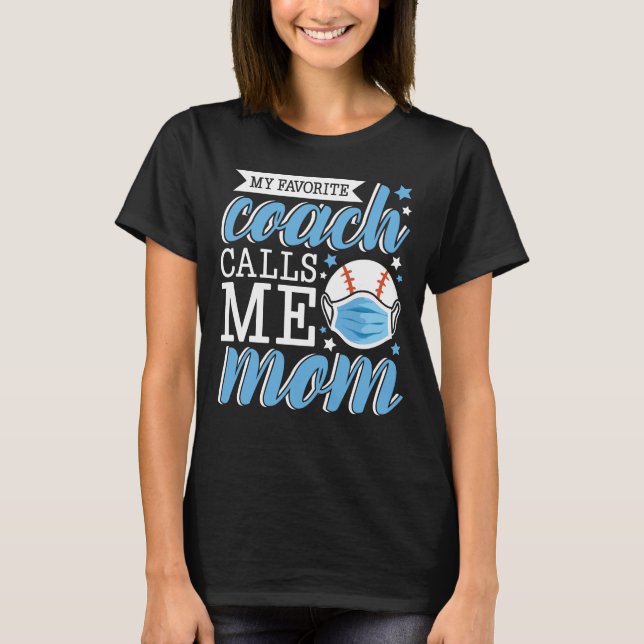 My favourite coach calls me mum baseball T-Shirt (Front)