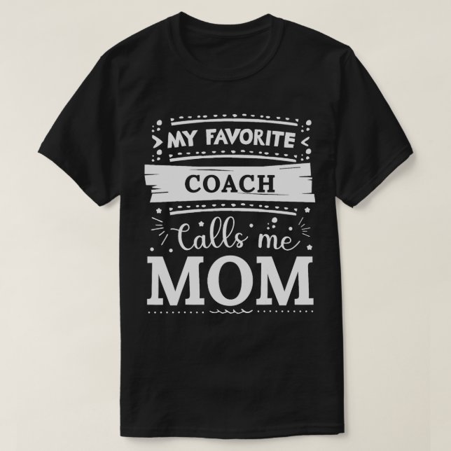 My favourite Coach calls me mum Coach mum T-Shirt (Design Front)