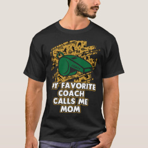 My Favourite Coach Calls Me Mum Coaching Mother s T-Shirt