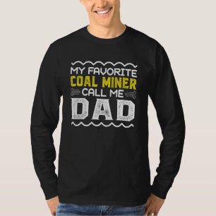 My Favourite Coal Miner Call Me Dad Fathers Day T-Shirt