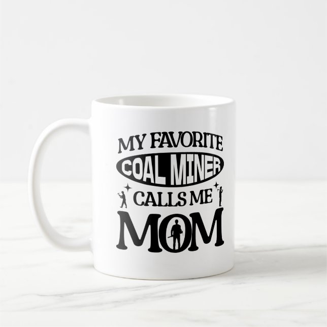 My Favourite Coal Miner Calls Me Mum Proud Parent Coffee Mug (Left)