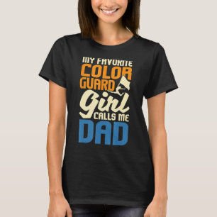 My Favourite Colour Guard Girl Calls Me Dad - Marc T-Shirt