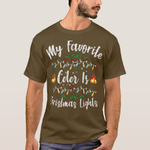 My Favourite Colour Is Christmas Light Merry Chri T-Shirt