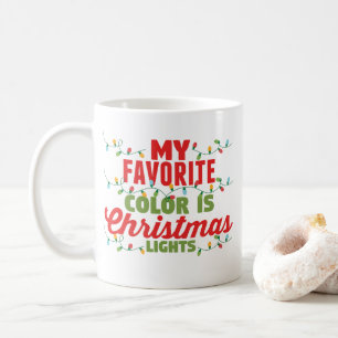 My Favourite Colour Is Christmas Lights Coffee Mug