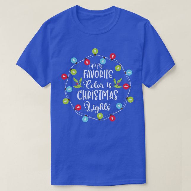 My Favourite Colour Is Christmas Lights, Funny Chr T-Shirt (Design Front)