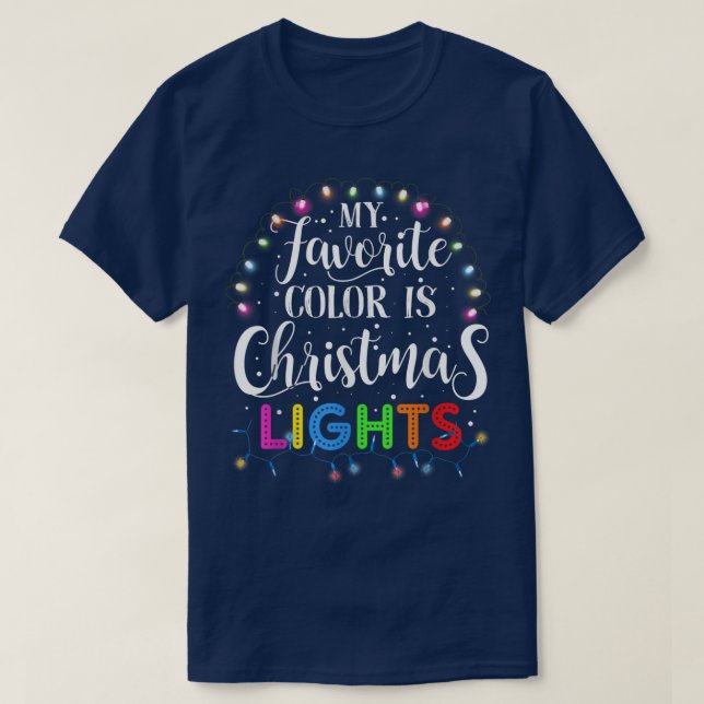 My Favourite Colour Is Christmas Lights Funny T-Sh T-Shirt (Design Front)