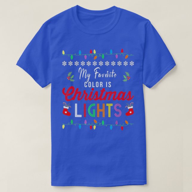 My Favourite Colour Is Christmas Lights  Funny Xma T-Shirt (Design Front)