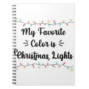 My Favourite Colour Is Christmas Lights Funny Xmas Notebook
