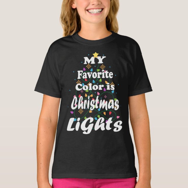 My Favourite Colour Is Christmas Lights Girl T-Shirt (Front)