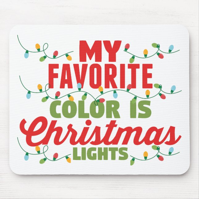 My Favourite Colour Is Christmas Lights  Mouse Mat (Front)