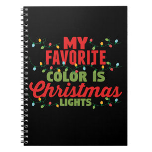 My Favourite Colour Is Christmas Lights Notebook