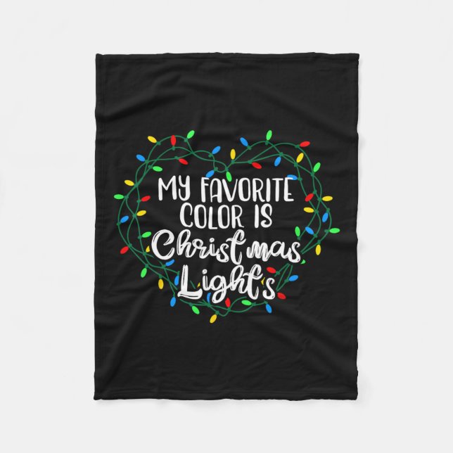 My Favourite Colour Is Christmas Lights Xmas Happy Fleece Blanket (Front)