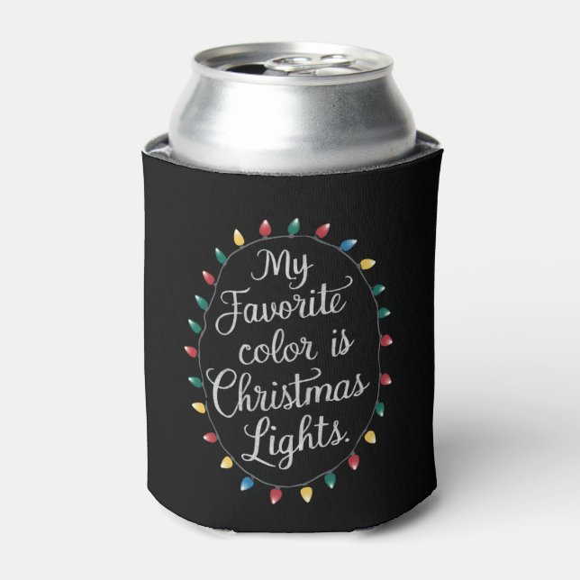 My Favourite Colour Is Christmas Lights Xmas Holid Can Cooler (Can Front)