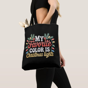 My Favourite Colour Is Christmas Lights Xmas Holid Tote Bag