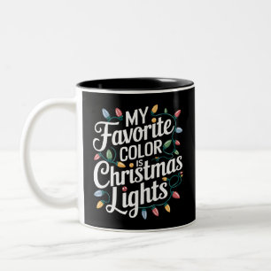 My Favourite Colour is Christmas Lights Xmas Holid Two-Tone Coffee Mug